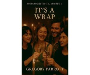 Gregory Parrott It's A Wrap (Tascabile) Background Noise