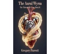 Gregory Parrott The Aural Wyrm (Tascabile) Thirteenth Chime