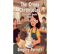 Gregory Parrott The Crema Chronicles (Tascabile) Latte Oracle