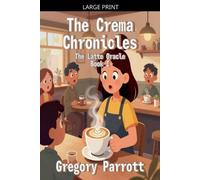 Gregory Parrott The Crema Chronicles (Tascabile) Latte Oracle