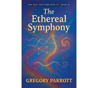 Gregory Parrott The Ethereal Symphony (Tascabile) Soil That Dreamed Us