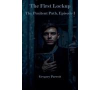 Gregory Parrott The First Lockup (Tascabile) Penitent Path