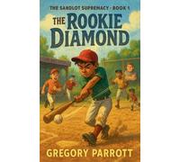 Gregory Parrott The Rookie Diamond (Tascabile) Sandlot Supremacy