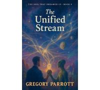 Gregory Parrott The Unified Stream (Tascabile) Soil That Dreamed Us