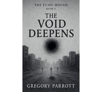 Gregory Parrott The Void Deepens (Tascabile) Echo-Bound Saga