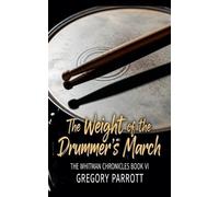 Gregory Parrott The Weight of the Drummer's March (Tascabile) Whitman Chronicles
