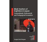 Gregory Paul Glasgow Black Teachers of English(es) in Japan (Copertina rigida)
