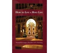 Gregory Postnikov Seraphim Englehardt How to Live a Holy Life (Tascabile)