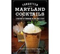 Gregory Priebe Nicole Priebe Forgotten Maryland Cocktails (Tascabile)