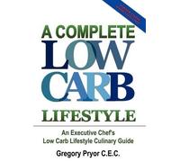 Gregory Pryor C A Complete Low Carb Lifestyle: an Executive C (Copertina rigida)