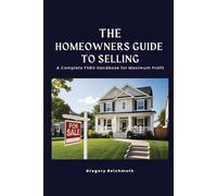 Gregory Reichmu The Homeowner's Guide to Selling; A Complete FSBO Ha (Tascabile)