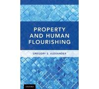 Gregory S. Alexander Property and Human Flourishing (Copertina rigida)
