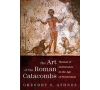 Gregory S Athnos The Art of the Roman Catacombs (Tascabile)