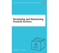 Gregory S Hunter Developing and Maintaining Practical Archives (Tascabile)