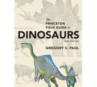 Gregory S. Paul The Princeton Field Guide to Dinosaurs (Copertina rigida)