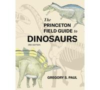 Gregory S. Paul The Princeton Field Guide to Dinosaurs Thi (Copertina rigida)