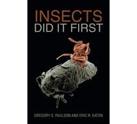 Gregory S Paulson Eric R Eaton Insects Did It First (Tascabile)