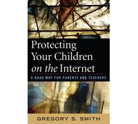 Gregory S. Smith Protecting Your Children on the Internet (Tascabile)