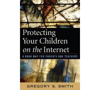 Gregory S. Smith Protecting Your Children on the Internet (Tascabile)