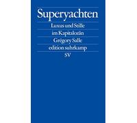 Grégory Salle U Superyachten: Luxus und Stille im Kapitalozän Der (Tascabile)