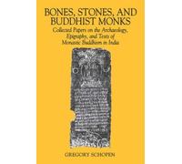 Gregory Schopen Bones, Stones and Buddhist Monks (Tascabile)