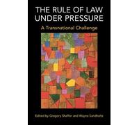 Gregory Shaffer The Rule of Law under Pressure (Tascabile)