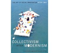 Gregory Sholette Collectivism After Modernism (Tascabile)