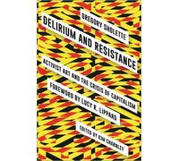 Gregory Sholette Delirium and Resistance (Copertina rigida)