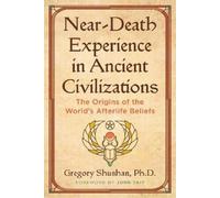 Gregory Shushan Near-Death Experience in Ancient Civilizations (Tascabile)
