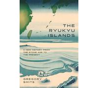 Gregory Smits Smits, Gregory The Ryukyu Islands (Tascabile) Silk Roads
