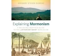 Gregory Steven Dundas Explaining Mormonism (Tascabile)