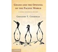 Gregory T. Cushman Guano and the Opening of the Pacific World (Tascabile)