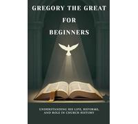 Gregory the Great for Beginners