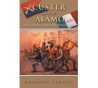 Gregory Urbach Custer at the Alamo (Tascabile)