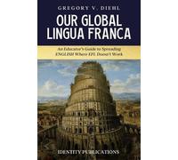 Gregory V Diehl Our Global Lingua Franca (Tascabile)