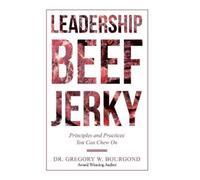 Gregory W Bourgond Leadership Beef Jerky (Copertina rigida)