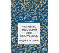 Gregory W. Dawes Religion, Philosophy and Knowledge (Copertina rigida)