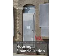 Gregory W. Full The Political Economy of Housing Financializa (Copertina rigida)