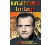 Gregory W Mank James T Coughlin Dwight D Fry Dwight Frye's Last Laug (Tascabile)