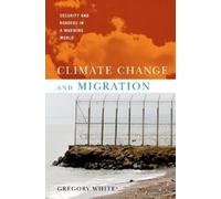 Gregory White Climate Change and Migration (Tascabile)