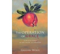Gregory Wolfe The Operation of Grace (Tascabile)