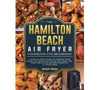 Gregory Woods The Hamilton Beach Air Fryer Cookbook For Begin (Copertina rigida)