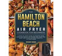Gregory Woods The Hamilton Beach Air Fryer Cookbook For Beginners (Tascabile)
