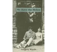 Gregory Woods We Have the Melon (Tascabile)