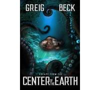 Greig Beck Escape From The Center Of The Earth (Tascabile)