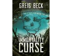 Greig Beck The Immortality Curse: A Matt Kearns Novel 3 (Tascabile)