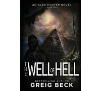 Greig Beck The Well of Hell: Alex Hunter 10 (Tascabile) Alex Hunter