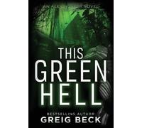 Greig Beck This Green Hell: Alex Hunter 3 (Tascabile) Alex Hunter