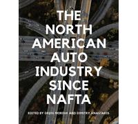 Greig Mordue The North American Auto Industry Since NAFTA (Tascabile)