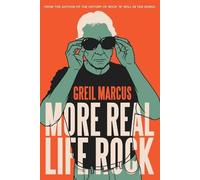 Greil Marcus More Real Life Rock (Copertina rigida)